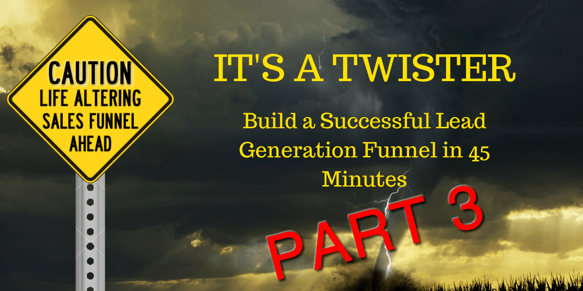 The 45 Minute Sales Funnel–PART 3!